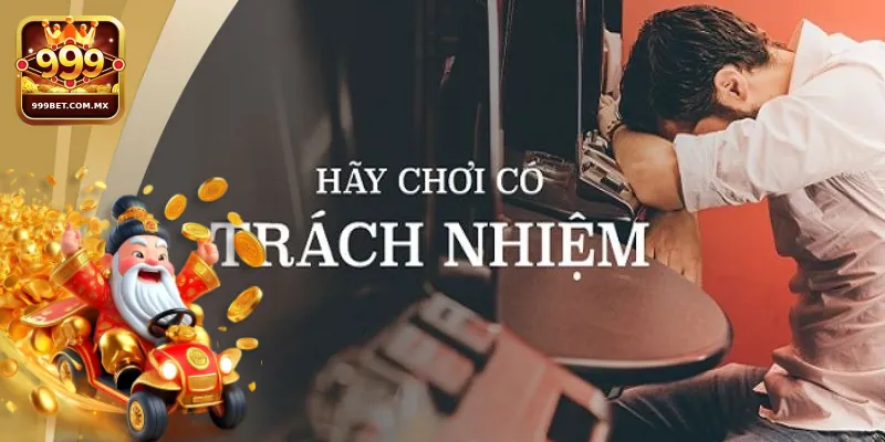 Chơi Có Trách Nhiệm 999bet - Trải Nghiệm Giải Trí An Toàn Khi Chơi Có Trách Nhiệm 999bet người chơi sẽ nhận lại được gì?